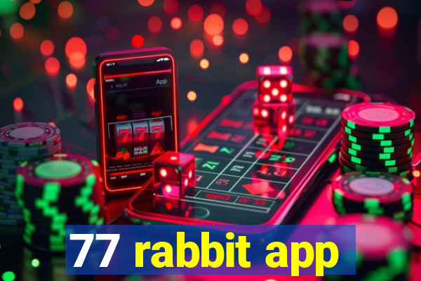 77 rabbit app